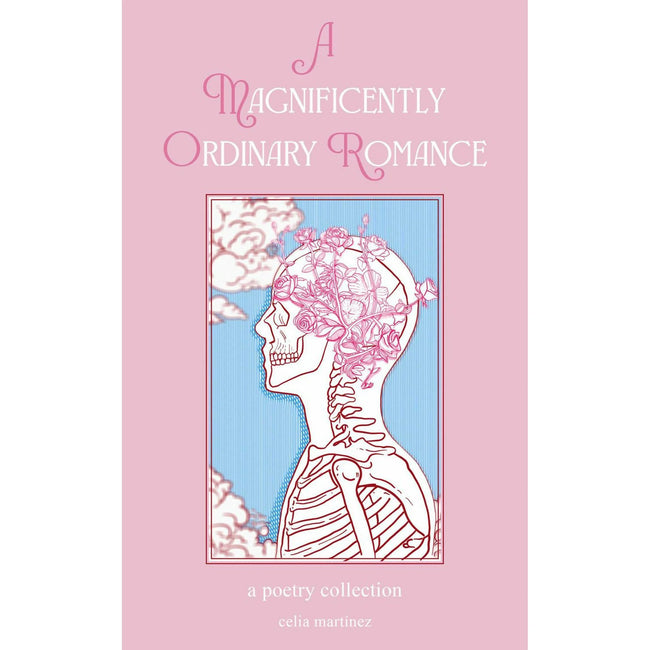 Celia Martinez: A Magnificently Ordinary Romance: A Poetry Collection (Paperback)