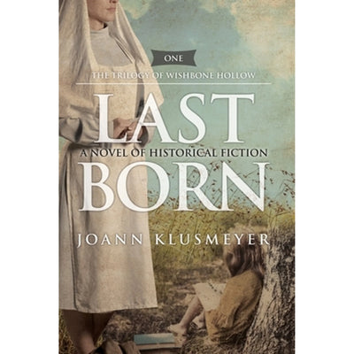 Last Born: A Novel of Historical Fiction (Paperback) by Joann Klusmeyer