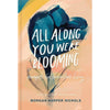 Morgan Harper Nichols Poetry Collection All Along You Were Blooming: Thoughts for Boundless Living, (Hardcover)